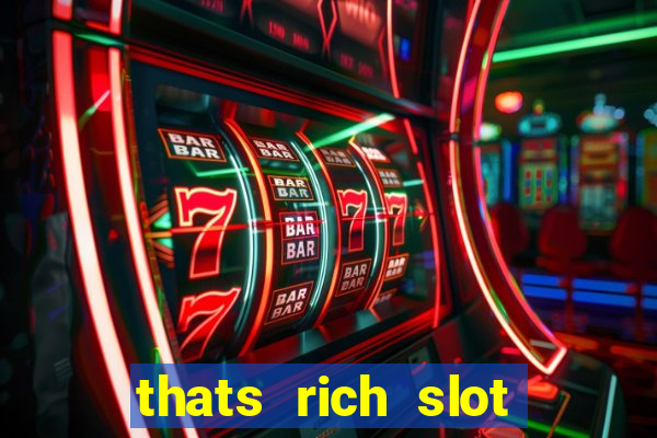 thats rich slot free play