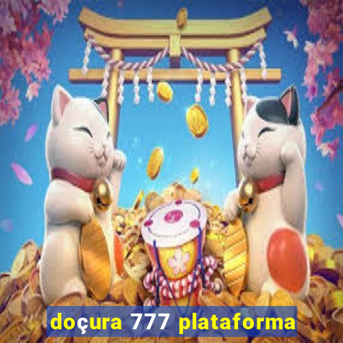 doçura 777 plataforma