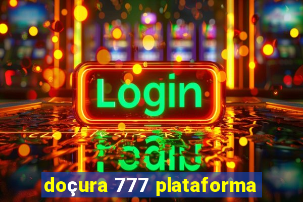 doçura 777 plataforma