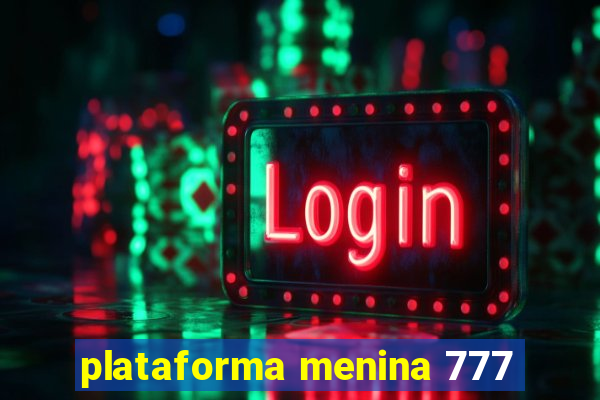 plataforma menina 777