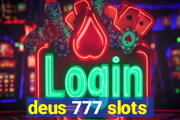 deus 777 slots