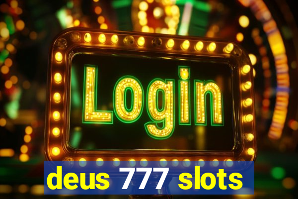 deus 777 slots