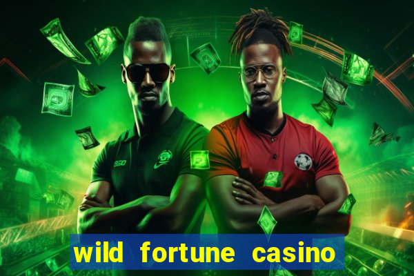 wild fortune casino online real money