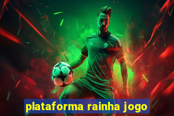 plataforma rainha jogo