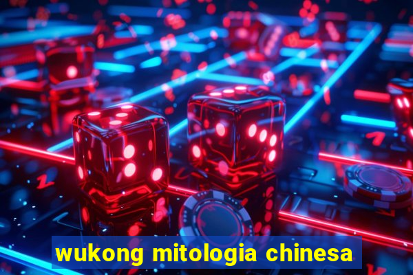 wukong mitologia chinesa