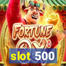 slot 500