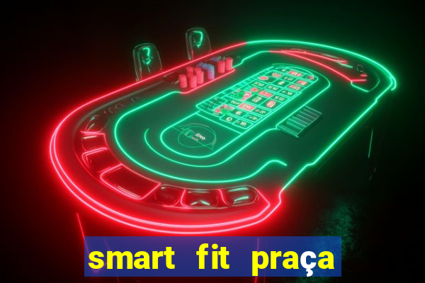 smart fit praça do forro