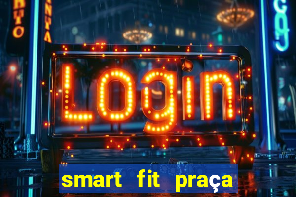 smart fit praça do forro