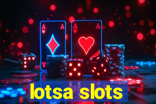 lotsa slots