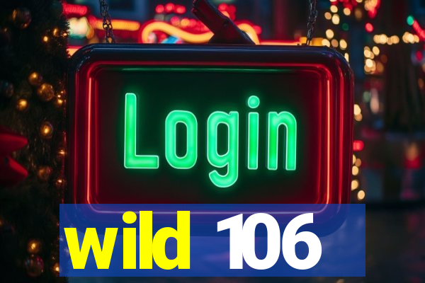 wild 106