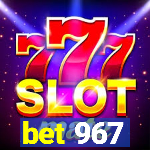 bet 967