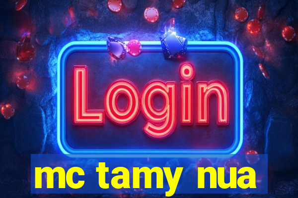 mc tamy nua