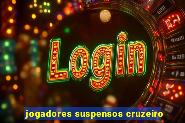 jogadores suspensos cruzeiro