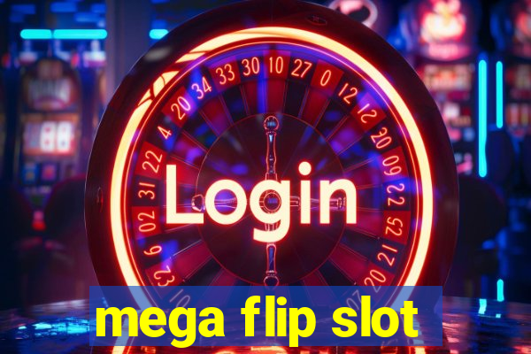 mega flip slot