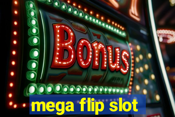 mega flip slot