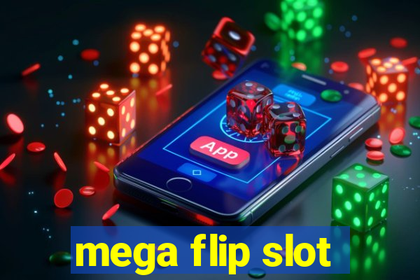 mega flip slot