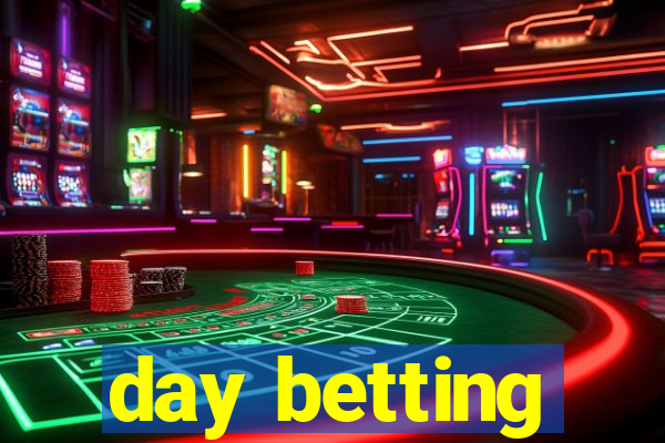 day betting