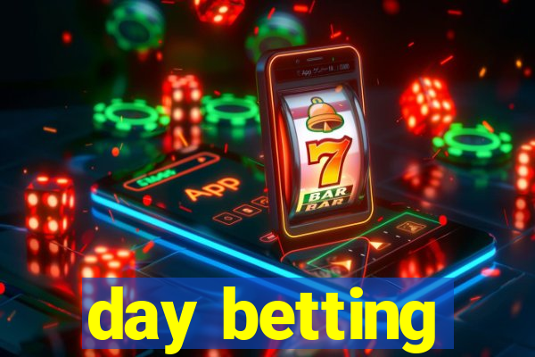 day betting