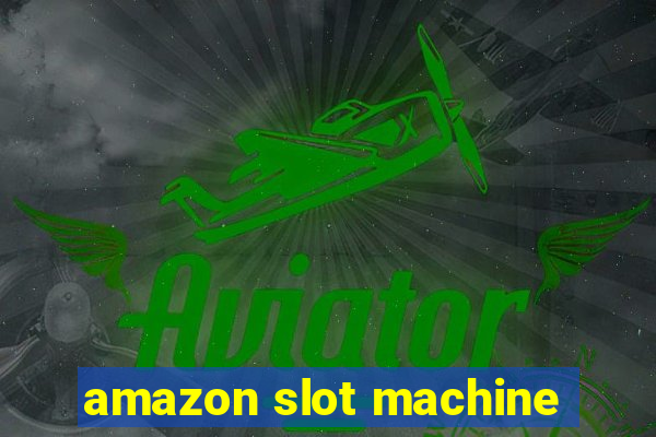 amazon slot machine