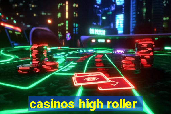 casinos high roller