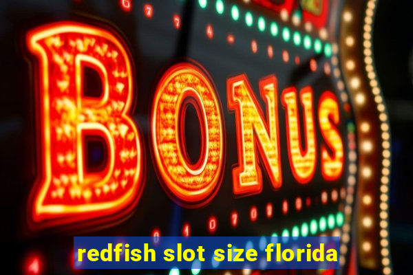 redfish slot size florida