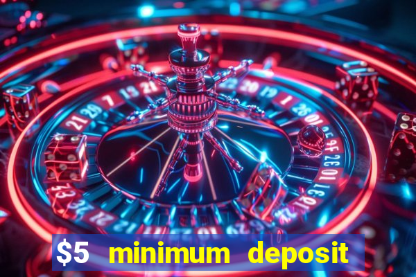 $5 minimum deposit casino nz