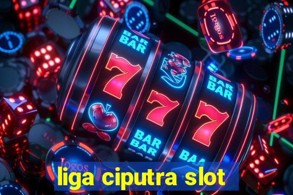 liga ciputra slot