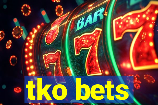 tko bets