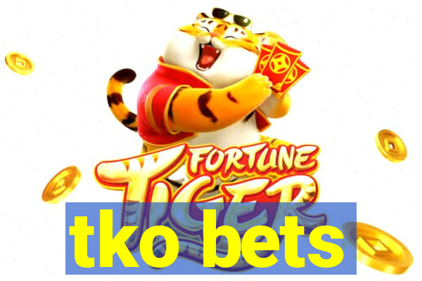 tko bets