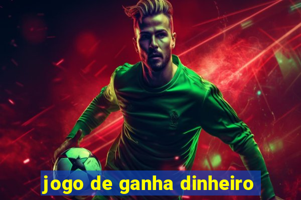 jogo de ganha dinheiro