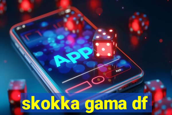 skokka gama df