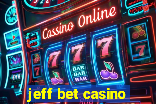 jeff bet casino