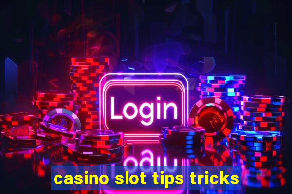 casino slot tips tricks