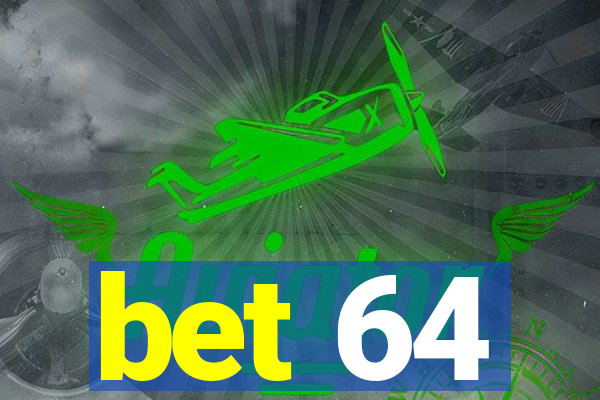 bet 64