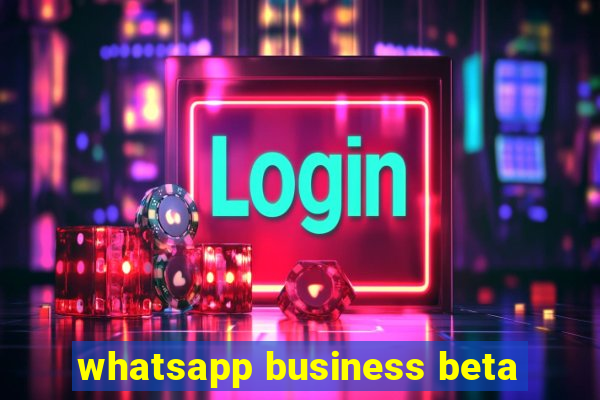 whatsapp business beta