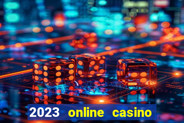 2023 online casino real money