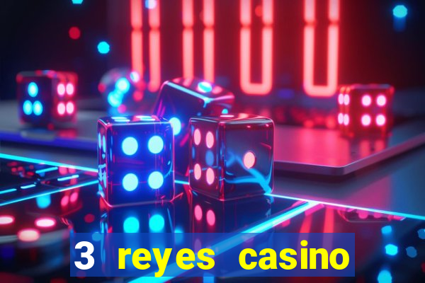 3 reyes casino juegos populares