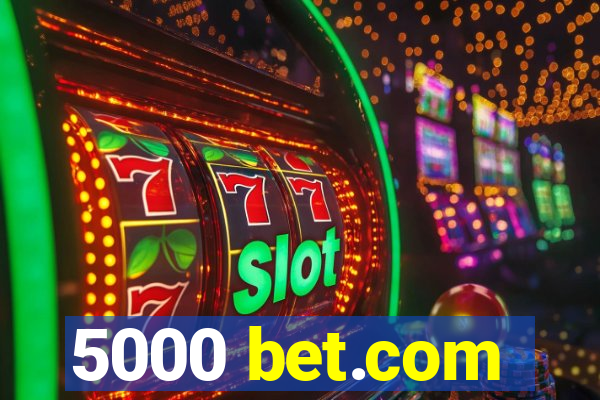 5000 bet.com