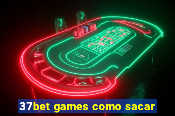 37bet games como sacar