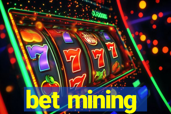 bet mining