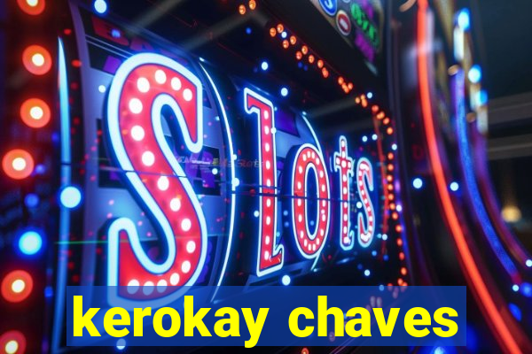 kerokay chaves