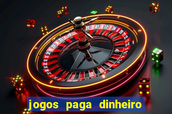 jogos paga dinheiro de verdade