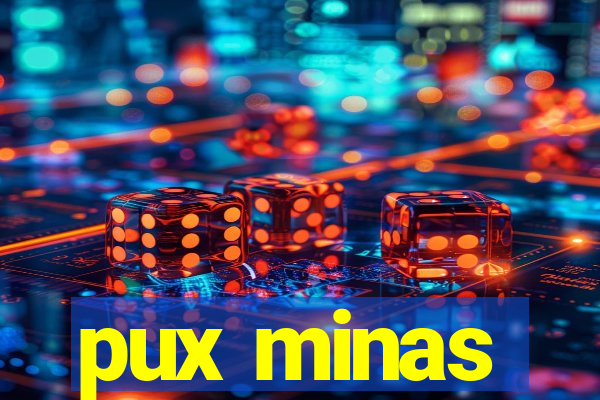 pux minas