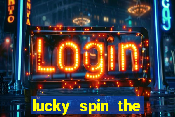 lucky spin the wheel - win fre