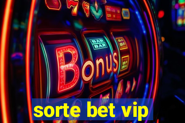 sorte bet vip