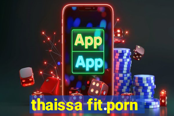 thaissa fit.porn