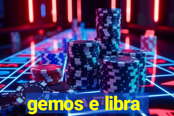 gemos e libra