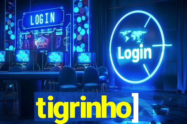 tigrinho]