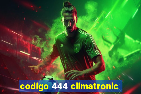 codigo 444 climatronic