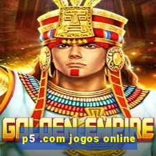 p5 .com jogos online